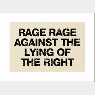 Rage Rage Against The Lying Of The Right Posters and Art